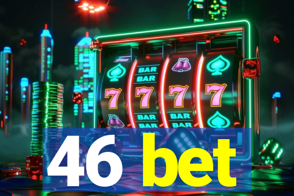 46 bet